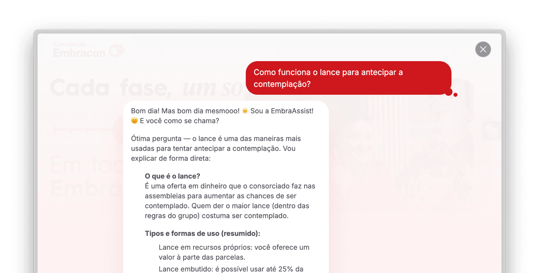 Conte com a EmbraAssist, a inteligência artificial da Embracon para tirar suas dúvidas e entender tudo sobre o consórcio A inteligência artificial da Embracon chamada EmbraAssist respondendo a perguntas sobre o lance do consórcio