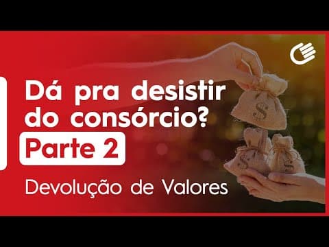 Desistência do Consórcio Parte 2 | Devolução de Valores