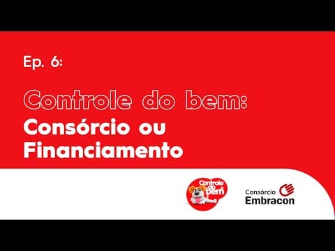 Série controle do bem: consórcio ou financiamento?
