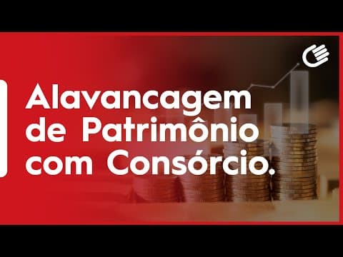 Alavancagem de Patrimônio com Consórcio